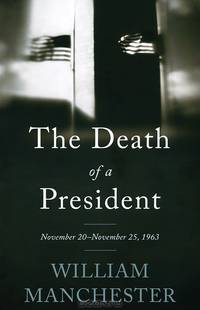 The Death of a President: November 20-November 25, 1963