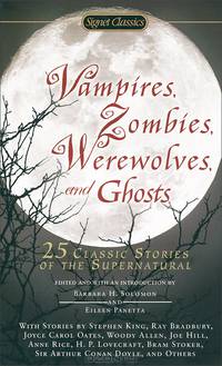 Vampires, Zombies, Werewolves and Ghosts: 25 Classic Stories of the Supernatural