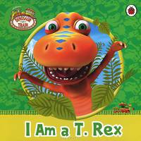 Dinosaur Train: I Am a T. Rex