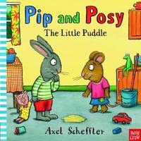 Pip and Posy. The Little Puddle