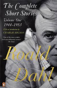 Roald Dahl: The Complete Short Stories: Volume 1: 1944-1953