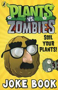 Plants vs. Zombies: Soil Your Plants! Joke Book