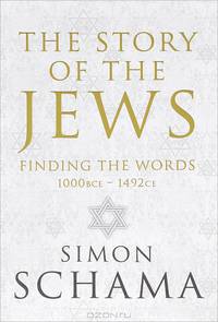 The Story of the Jews: Finding the Words: 1000bce - 1492ce
