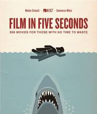 Film in Five Seconds: Over 150 Great Movie Moments - In Moments!