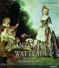 Masters Of French Art: Antoine Watteau