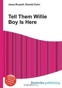 Tell Them Willie Boy Is Here
