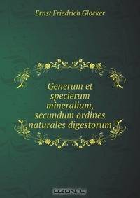 Generum et specierum mineralium, secundum ordines naturales digestorum