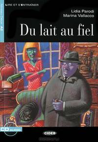 Du lait au fiel: Niveau deux A2 (+ CD)