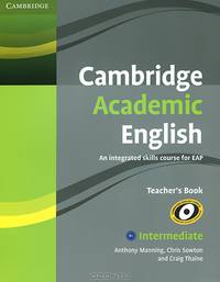 Cambridge Academic English B: An Integrated Skills Course for EAP: Intermediate Teacher