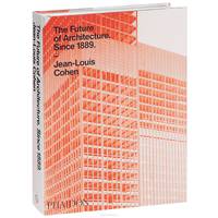 The Future of Architecture Since 1889