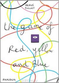 Tullet, Herve, The Game of Red, Yellow and Blue