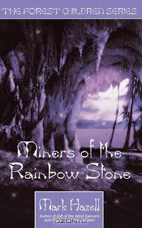 Miners of the Rainbow Stone (The Forest Children Series)