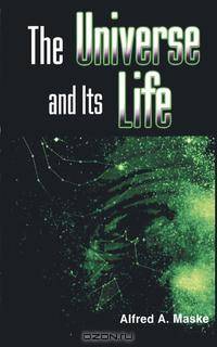 The Universe and Its Life