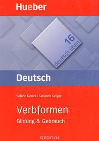 Deutsch uben 16: Verbformen: Bildung and Gebrauch