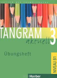 Tangram aktuell 3: Ubungsheft