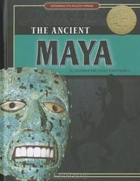 The Ancient Maya (Exploring the Ancient World)