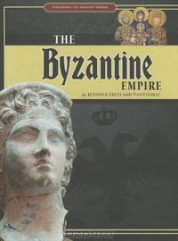 The Byzantine Empire (Exploring the Ancient World)