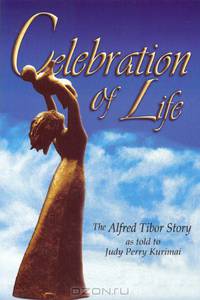 Celebration of Life: The Tibor Story as Told to Judy Perry Kurimai