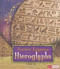 Ancient Egyptian Hieroglyphs (Fact Finders)