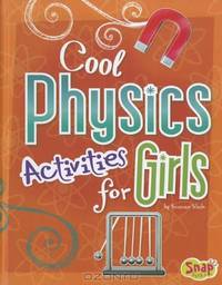 Cool Physics Activities for Girls (Snap)