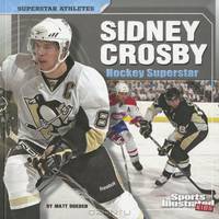 Sidney Crosby: Hockey Superstar (Superstar Athletes)