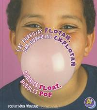 Las burbujas flotan, las burbujas explotan/Bubbles Float, Bubbles Pop (Comienza La Ciencia / Science Starts) (Spanish Edition)