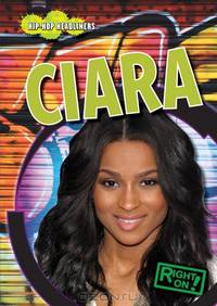 Ciara (Right On! Hip-Hop Headliners)