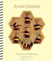 Anne Geddes 2014 Weekly Planner: Timeless Collection