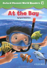 Oxford Phonics World Readers: Level 3: At the Bay