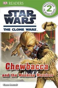 Star Wars. The Clone Wars. Chewbacca and the Wookiee Warriors