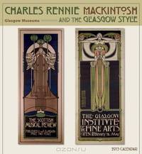 Charles Rennie Mackintosh and the Glasgow Style 2013 Calendar