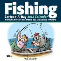Fishing Cartoon-a-Day 2013 Calendar: Thinking outside the tackle box