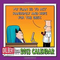 Dilbert 2013 Mini Wall Calendar: My plan is to act randomly and hope for the best.