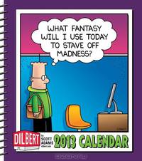 Dilbert 2013 Weekly Planner Calendar: What fantasy will I use today to stave off madness?