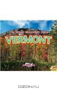 Vermont, with Code: The Green Mountain State (Explore the U.S.A.)