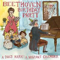 Beethoven Birthday Party: A 2013 Hark! A Vagrant Calendar