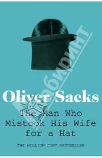 The Man Who Mistook His Wife for a Hat
