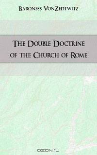 The Double Doctrine of the Church of Rome