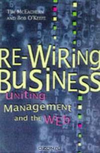 Re-wiring Business: Uniting Management and the Web