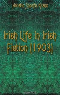 Irish Life In Irish Fiction (1903)