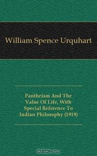 Pantheism And The Value Of Life, With Special Reference To Indian Philosophy (1919)