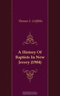 A History Of Baptists In New Jersey (1904)