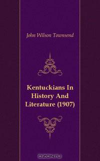 Kentuckians In History And Literature (1907)