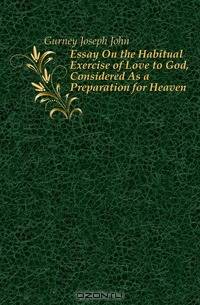 Essay On the Habitual Exercise of Love to God, Considered As a Preparation for Heaven