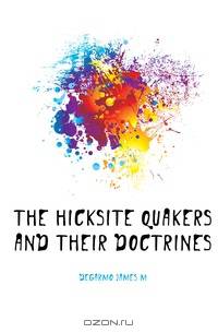 The Hicksite Quakers and Their Doctrines