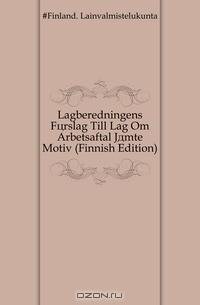 Lagberedningens Forslag Till Lag Om Arbetsaftal Jamte Motiv (Finnish Edition)