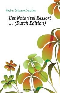 Het Notarieel Ressort (Dutch Edition)