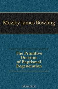 The Primitive Doctrine of Baptismal Regeneration