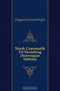 Norsk Grammatik Til Skolebrug (Norwegian Edition)
