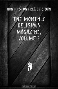The Monthly Religious Magazine, Volume 9
